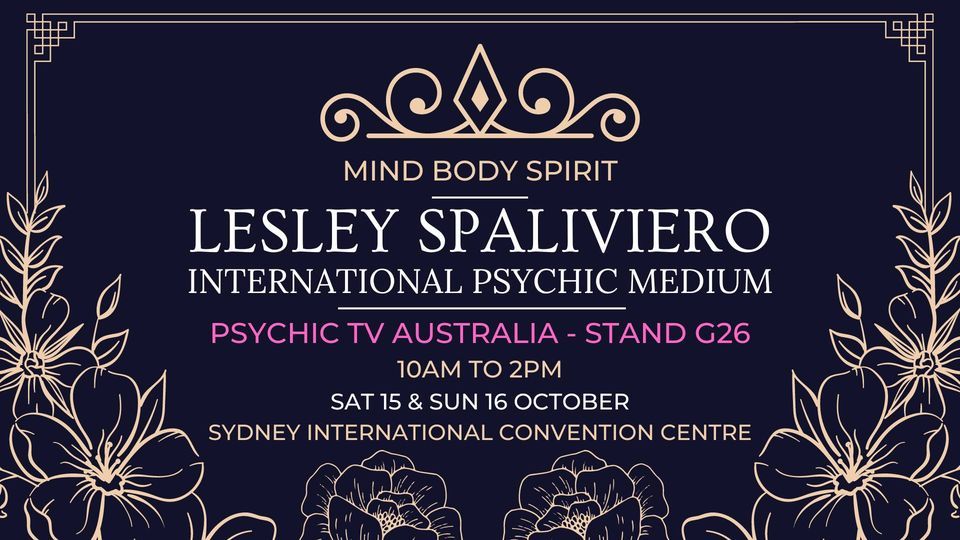 Sunday 16 October  - SYDNEY MIND BODY SPIRIT - International Psychic Medium Lesley Spaliviero