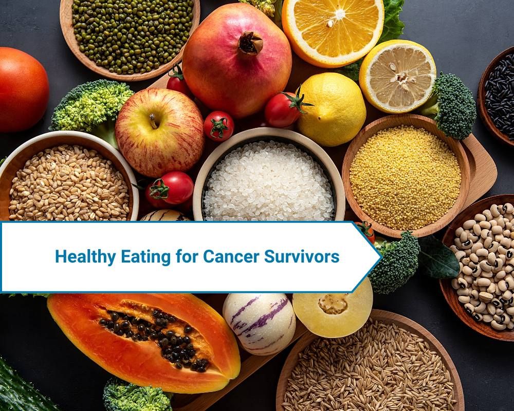 Healthy Eating for Cancer Survivors