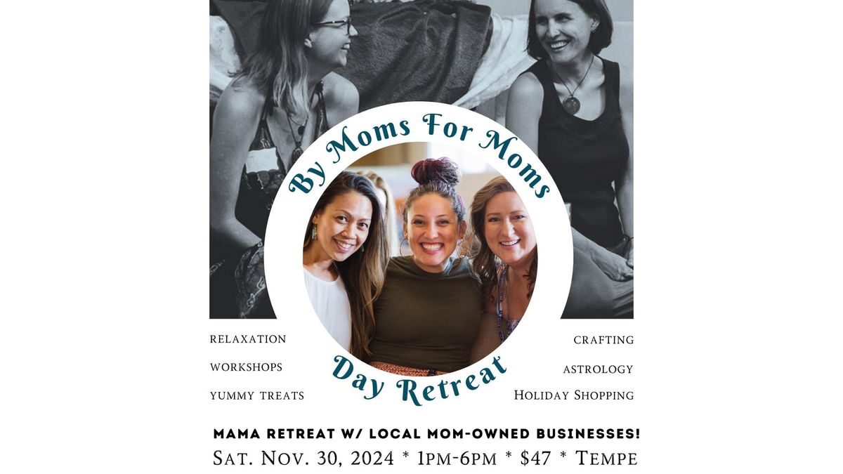 By Moms, For Moms Day Retreat on Small Business Saturday