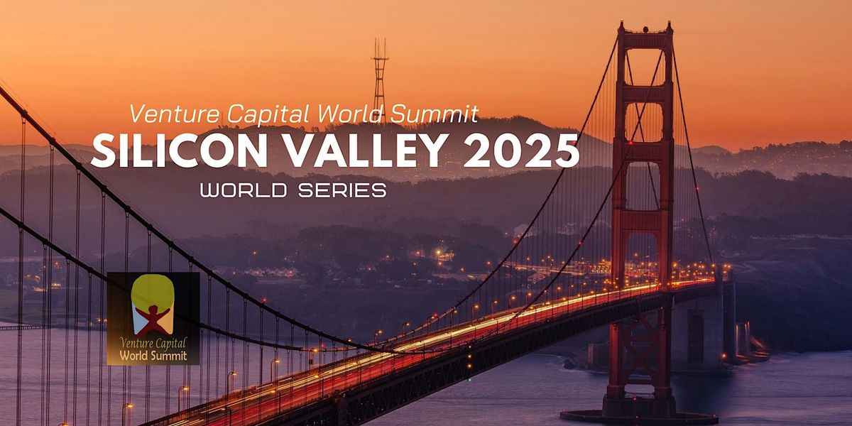 Silicon Valley 2025 Venture Capital World Summit