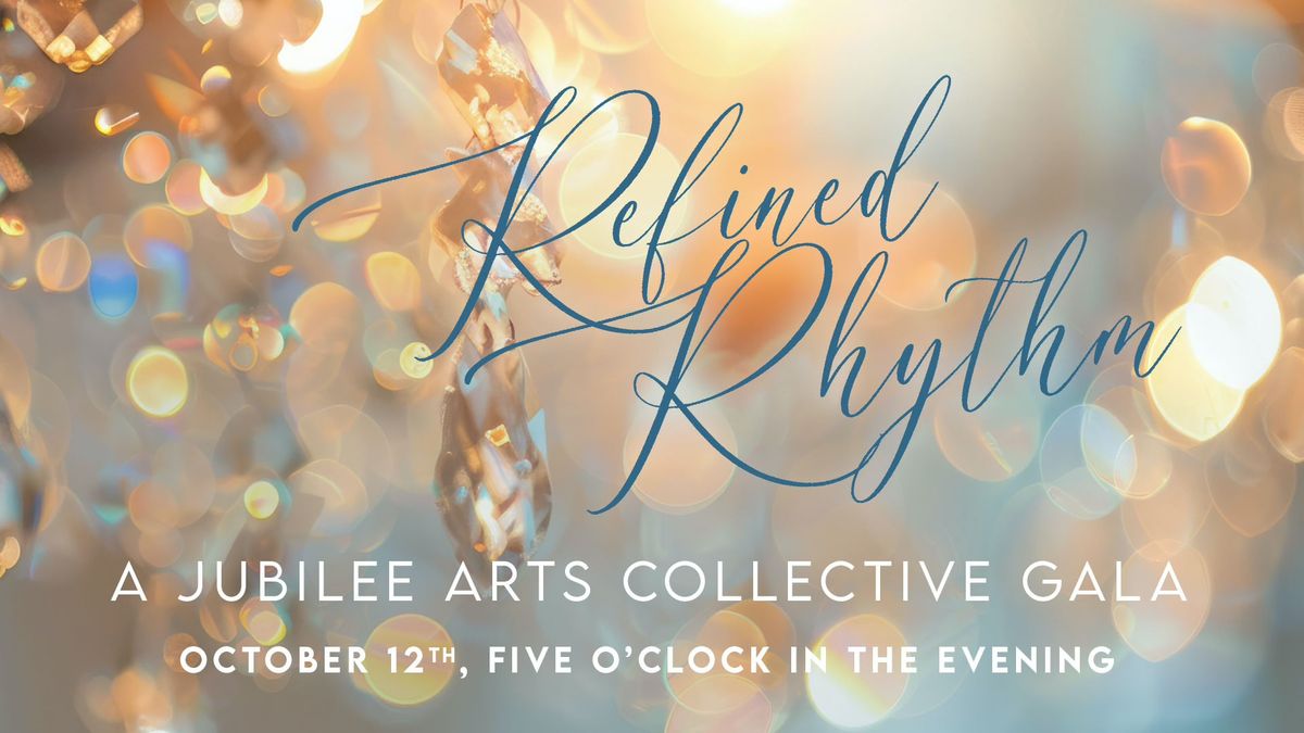 Refined Rhythm: A Jubilee Arts Collective Gala