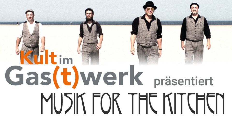 Kult im Gas(t)werk mit MUSIK FOR THE KITCHEN