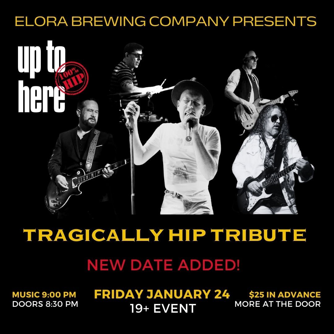 TRAGICALLY HIP TRIBUTE - ELORA BREWING COMPANY