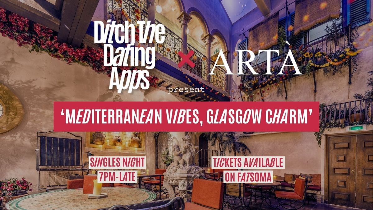Singles Night \ud83d\udc98 Ditch The Dating Apps x Arta | Mediterranean Vibes, Glasgow Charm