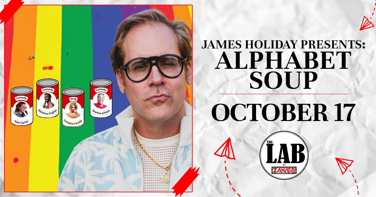 James Holiday Presents: Alphabet Soup at The Lab at Zanies