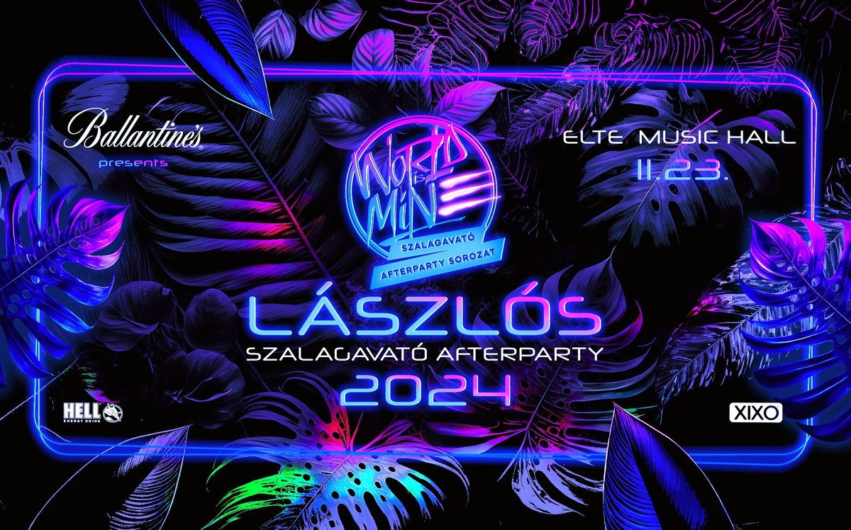 L\u00c1SZL\u00d3S Szalagavat\u00f3 Afterparty \u2718 WORLD IS MINE | 2024\/11\/23 \u00bb @ELTE MUSIC HALL