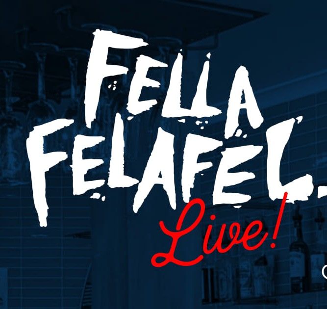 FELLA FELAFEL LIVE!!!