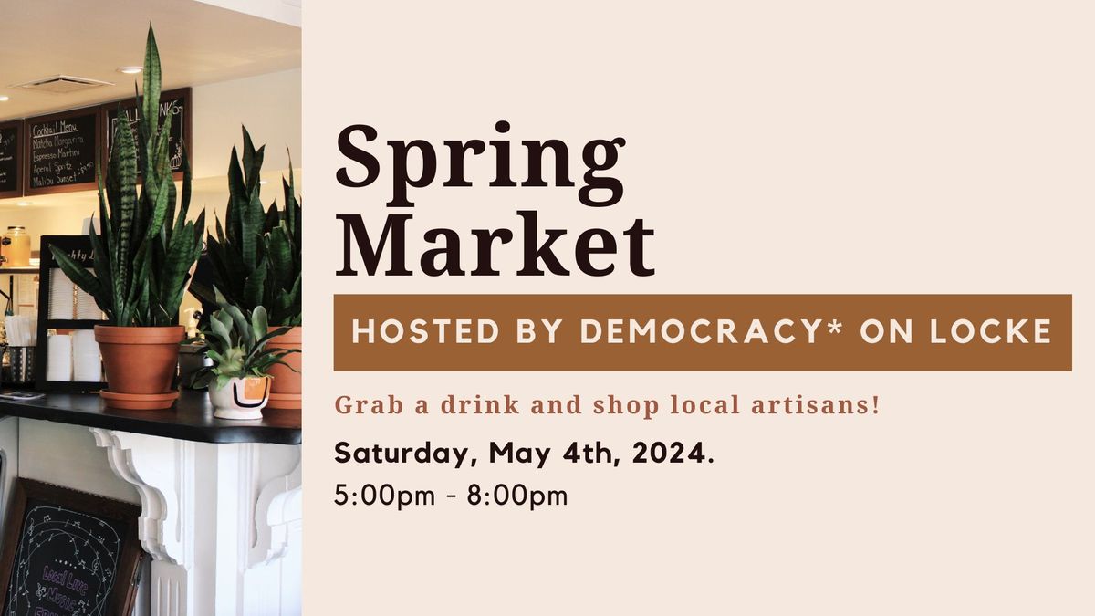 Democracy* Spring Sip & Shop Market