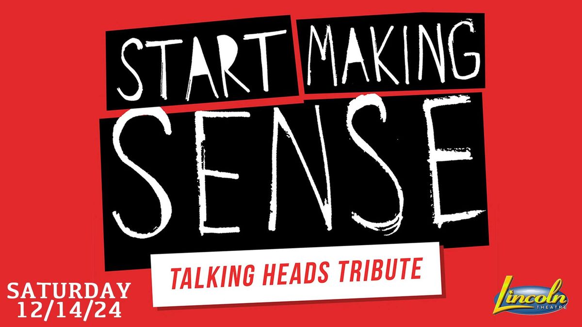 Start Making Sense (Talking Heads Tribute) at the Lincoln Theatre - Raleigh, NC!