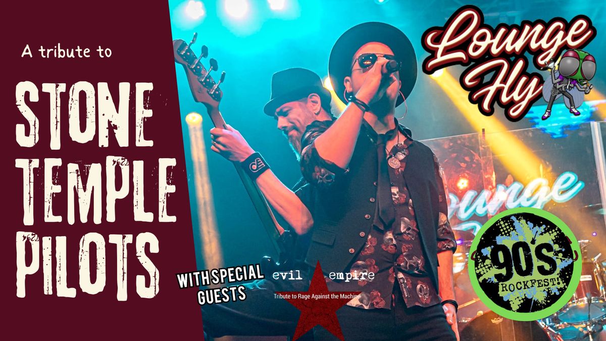 90s Rockfest! Featuring Lounge Fly - A Stone Temple Pilots Tribute w\/special guests: Evil Empire