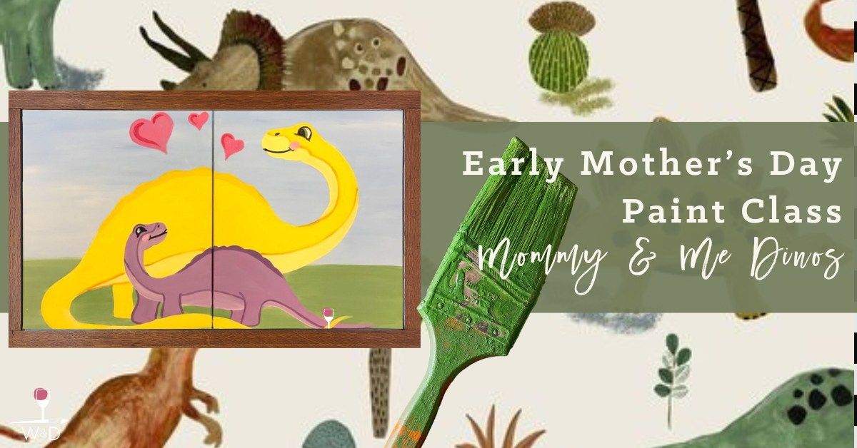 Early Mother's Day Painting Event: Mommy & Me - Dinos