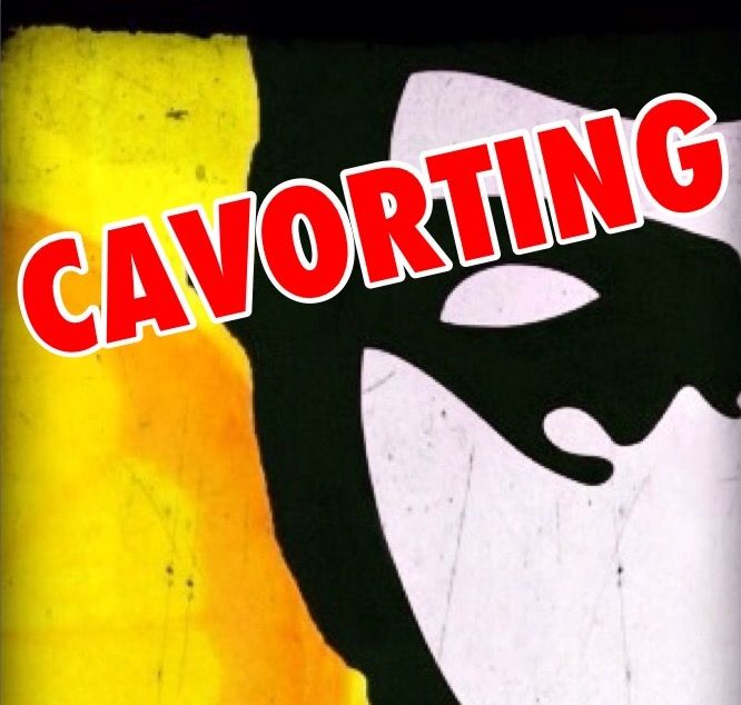 CAVORTING ~ Every Friday