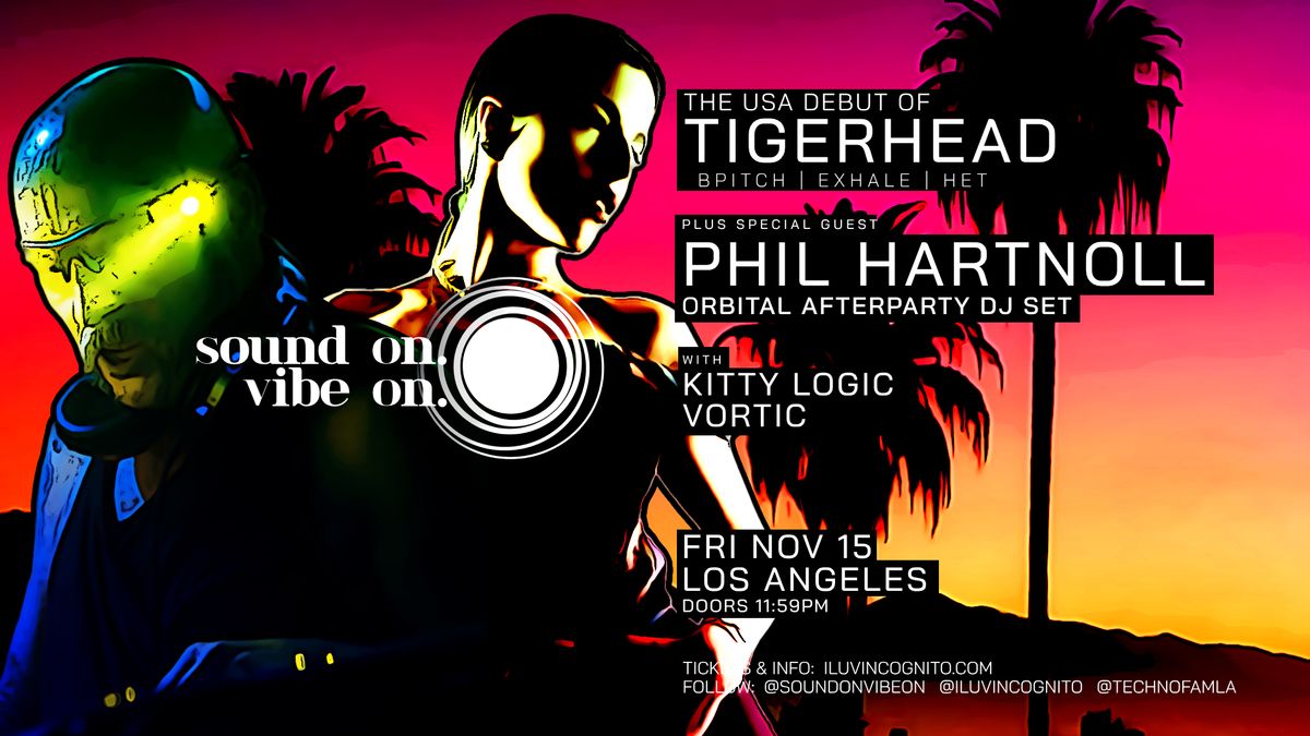 TIGERHEAD (USA Debut) + PHIL HARTNOLL (ORBITAL Afterparty DJ Set) at Sound On. Vibe On. - SOVO