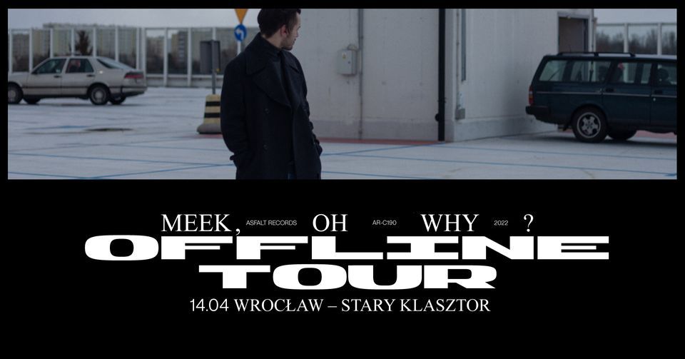 Meek, Oh Why? - OFFLINE TOUR \/ Stary Klasztor, Wroc\u0142aw \/ 14.04.2022