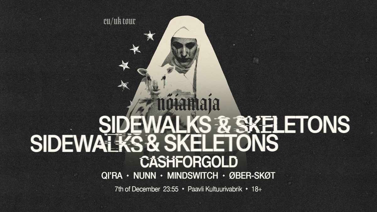 N\u00d5IAMAJA X: Sidewalks & Skeletons (UK) \u2022 CASHFORGOLD (US) @ Paavli Kultuurivabrik