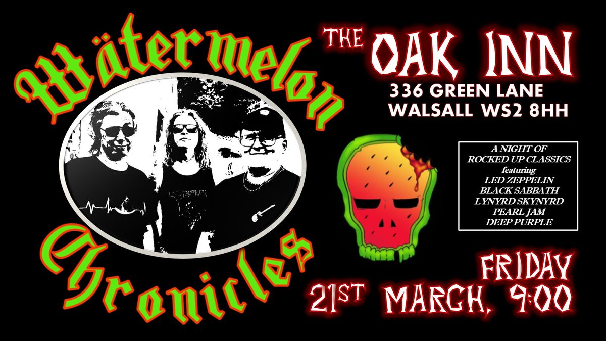 Watermelon Chronicles | Oak Inn, Walsall