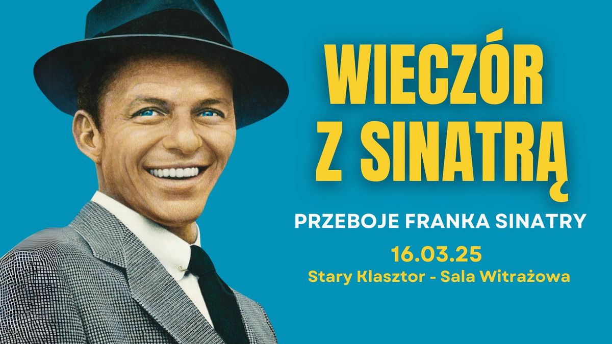 WIECZ\u00d3R Z SINATR\u0104 - przeboje Franka Sinatry w Starym Klasztorze!