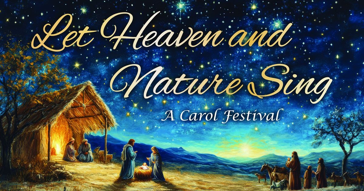 Let Heaven and Nature Sing: A Carol Festival