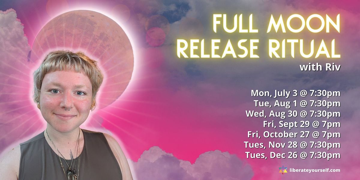 Full Moon Release Ritual with Riv