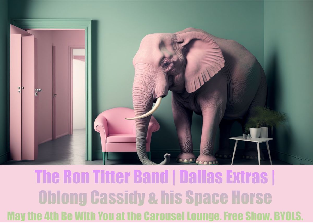 May the Fourth be With Ron Titter Band, Dallas Extras, Oblong Cassidy & His Space Horse!