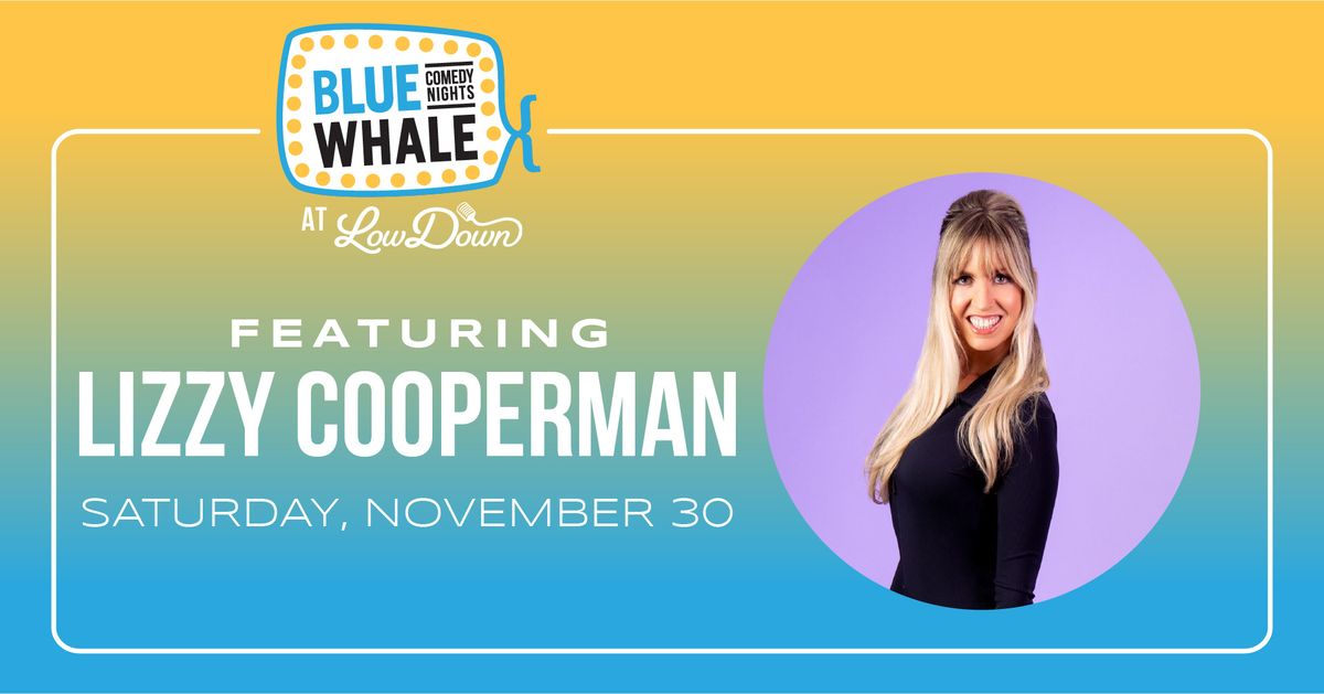 Blue Whale Comedy Night feat. Lizzy Cooperman