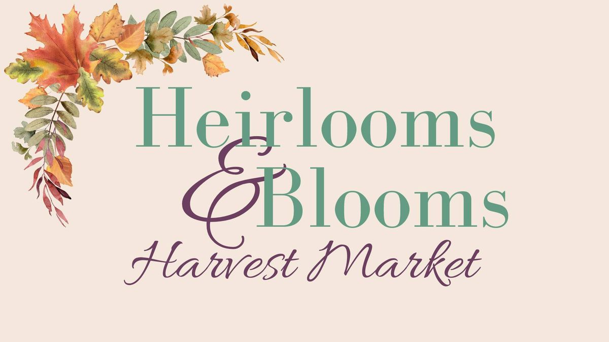 Heirlooms and Blooms