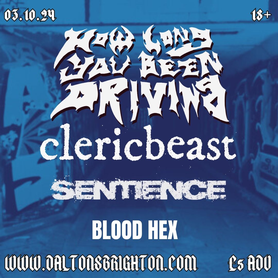 HOW LONG YOU BEEN DRIVING + CLERICBEAST + SENTIENCE + BLOOD HEX