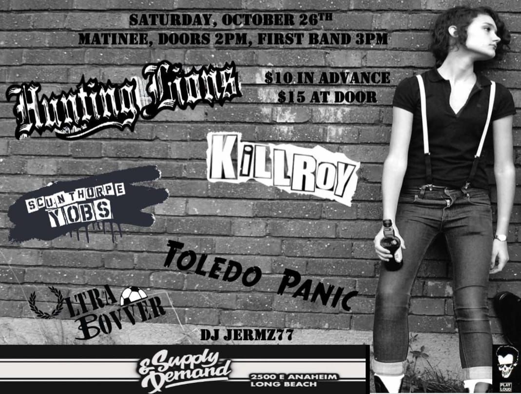 (MATINEE SHOW!) Hunting Lions, Killroy, Scunthorpe Yobs, Toledo Panic, Ultra Bovver - Long Beach, CA