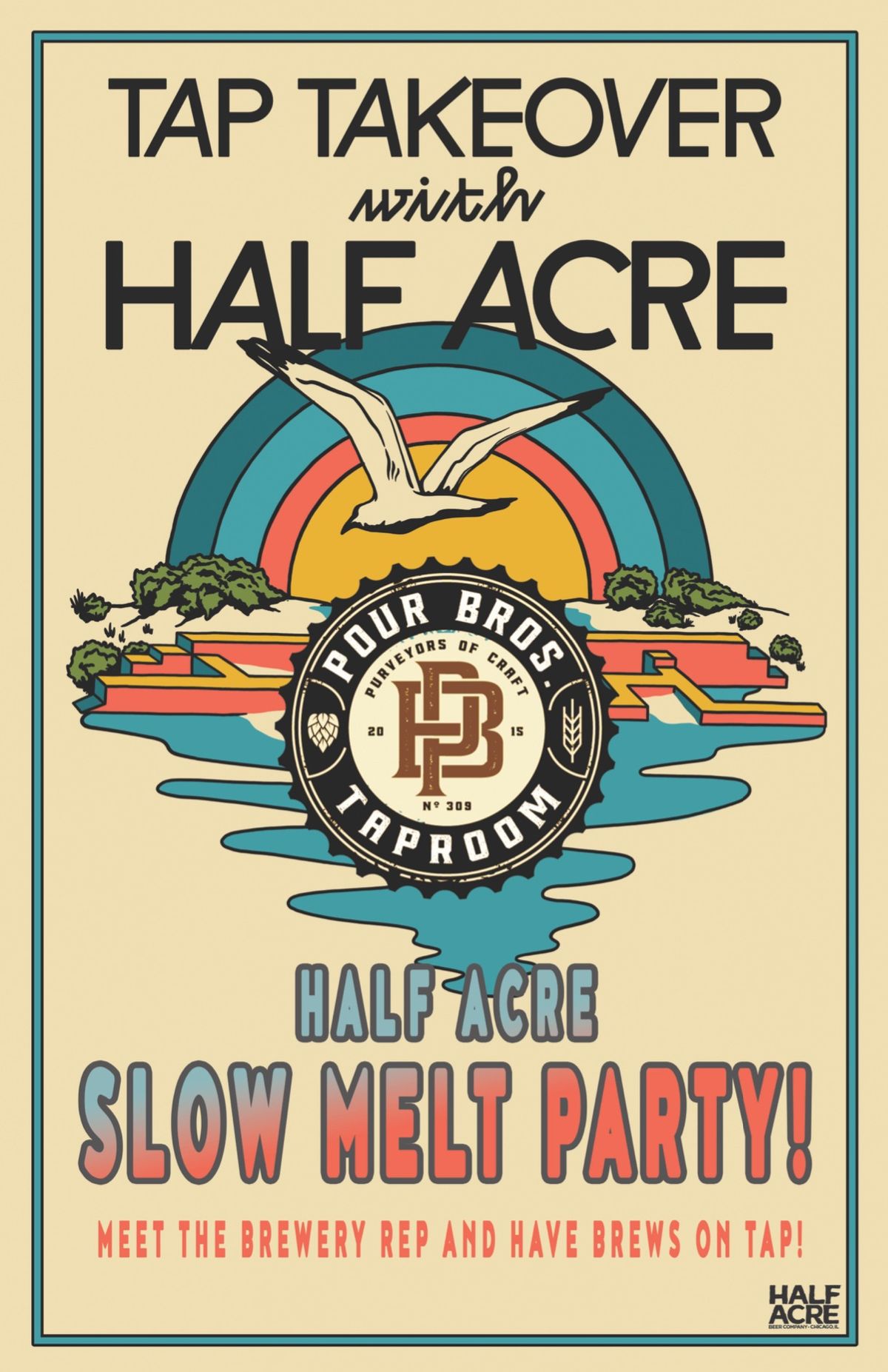 Half Acre~Slow Melt Launch Party~2\/25