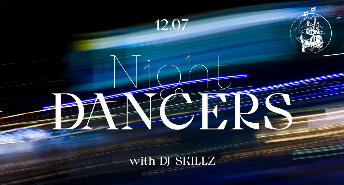 NIGHT DANCERS with DJ SKILLZ