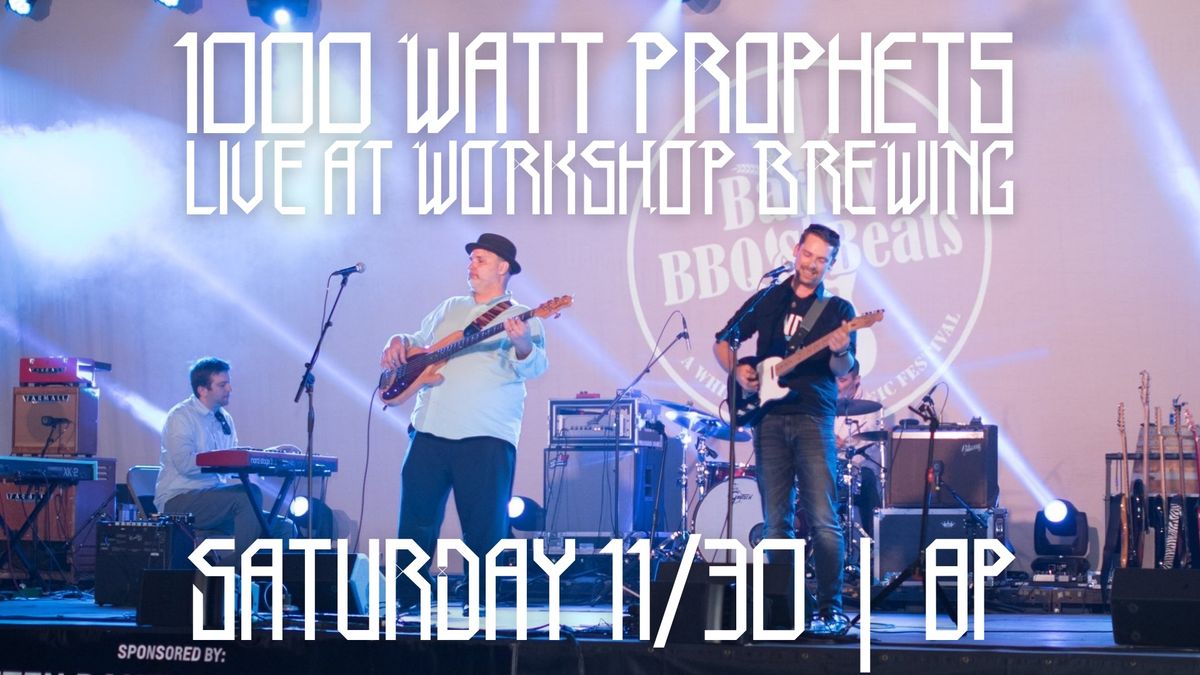 1000 Watt Prophets \/\/ Workshop Brewing