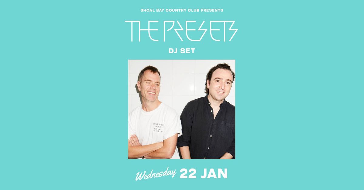 The Presets | Shoal Bay Country Club