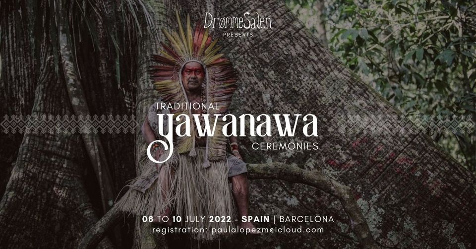 Traditional Yawanawa Ceremonies ***Spain***