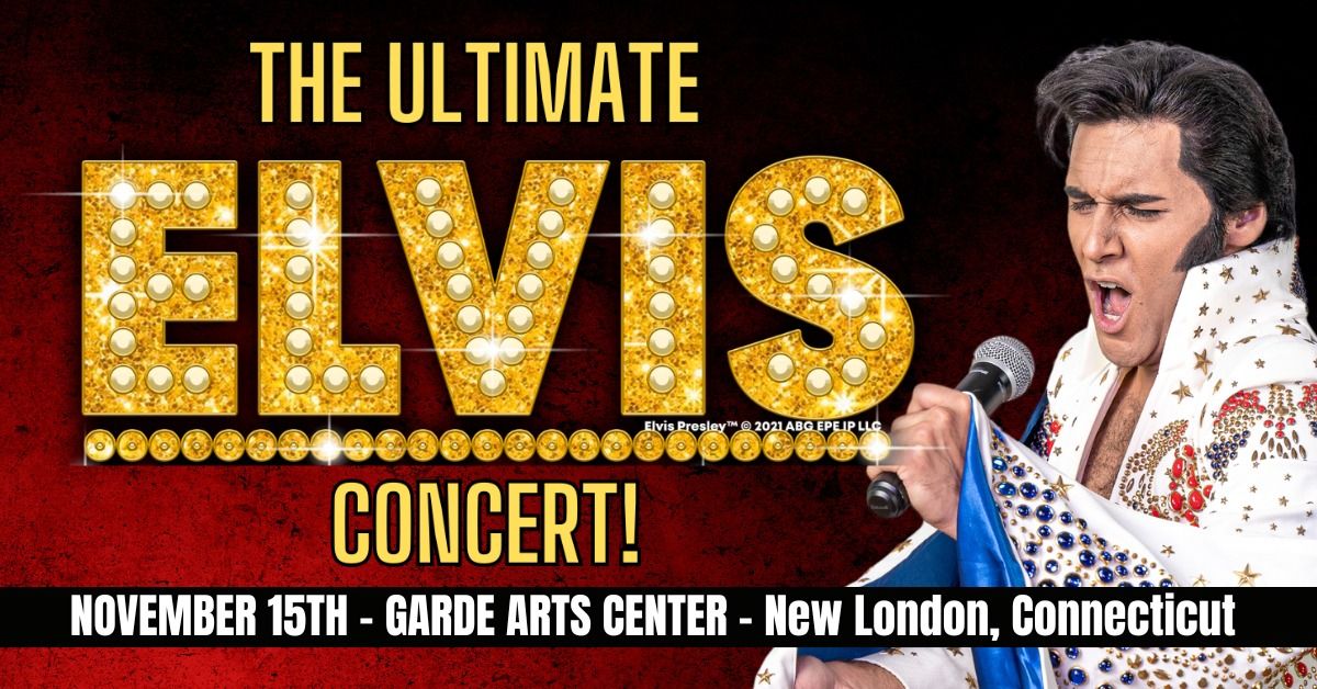 The Ultimate Elvis Concert - New London, CT