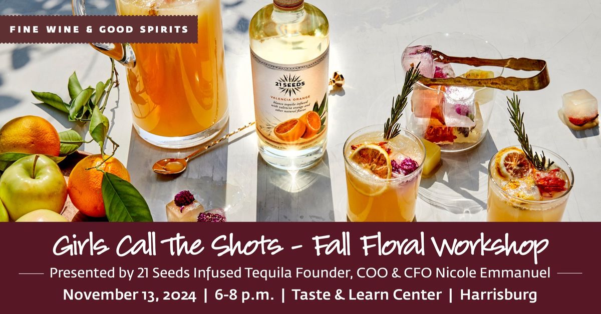 Girls Call the Shots \u2014 21 Seeds Tequila Fall Floral Workshop with Founder, COO & CFO Nicole Emmanuel