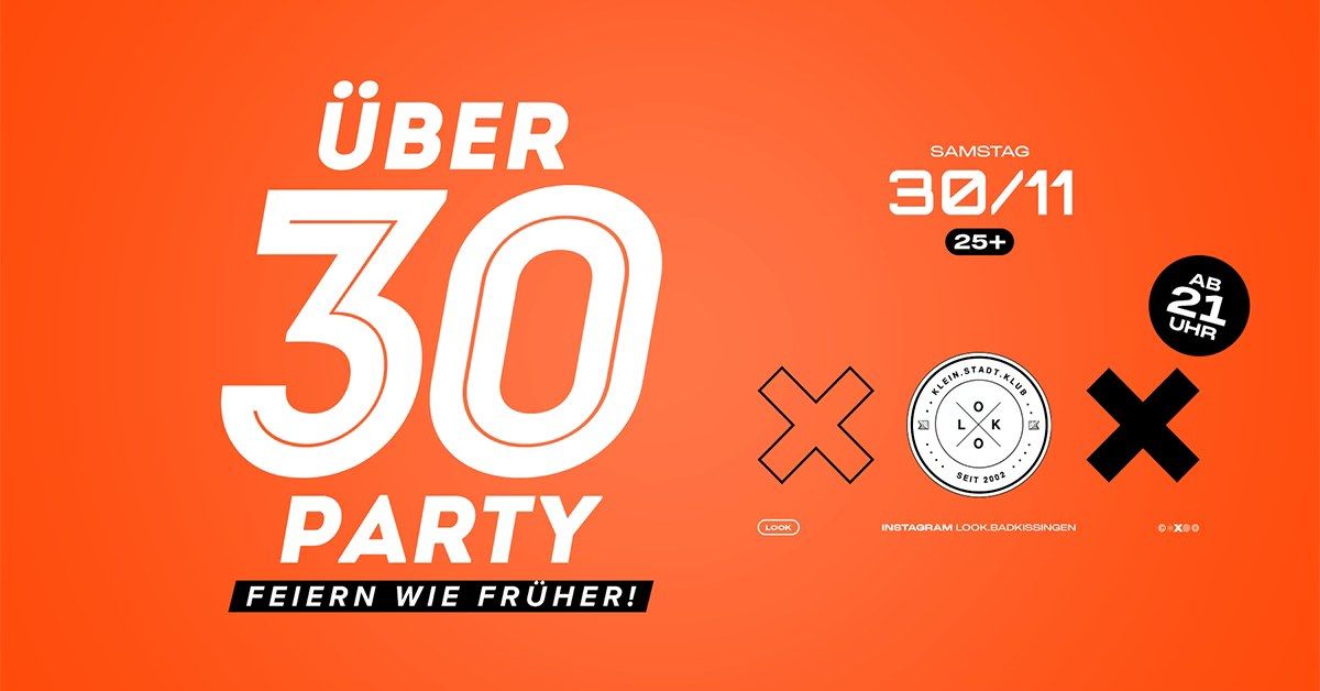 \u00dcBER 30 PARTY | Feiern wie fr\u00fcher! | \u00dc25+