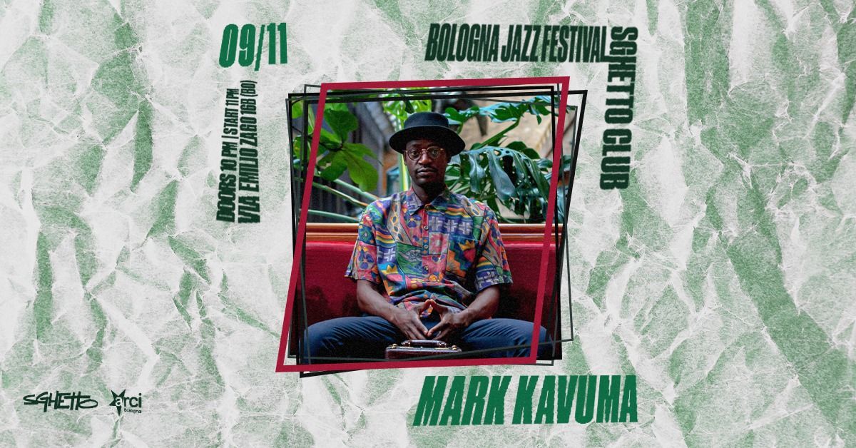 Mark Kavuma + djset | Bologna Jazz Festival x Sghetto