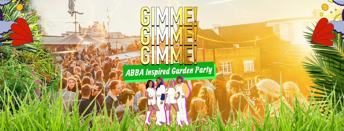 GIMME GIMME GIMME! The ABBA Inspired Garden Terrace Party.