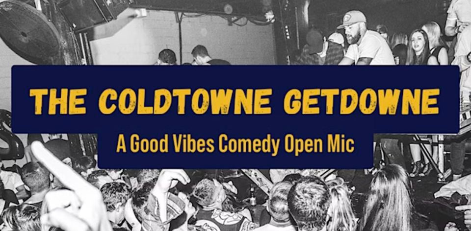 The ColdTowne GetDowne Comedy Open Mic