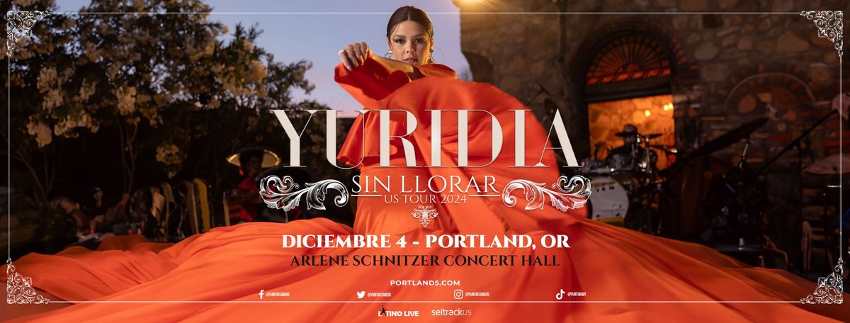 YURIDIA | Sin Llorar US Tour 2024 | Arelene Schnitzer Concert Hall | Portland, OR