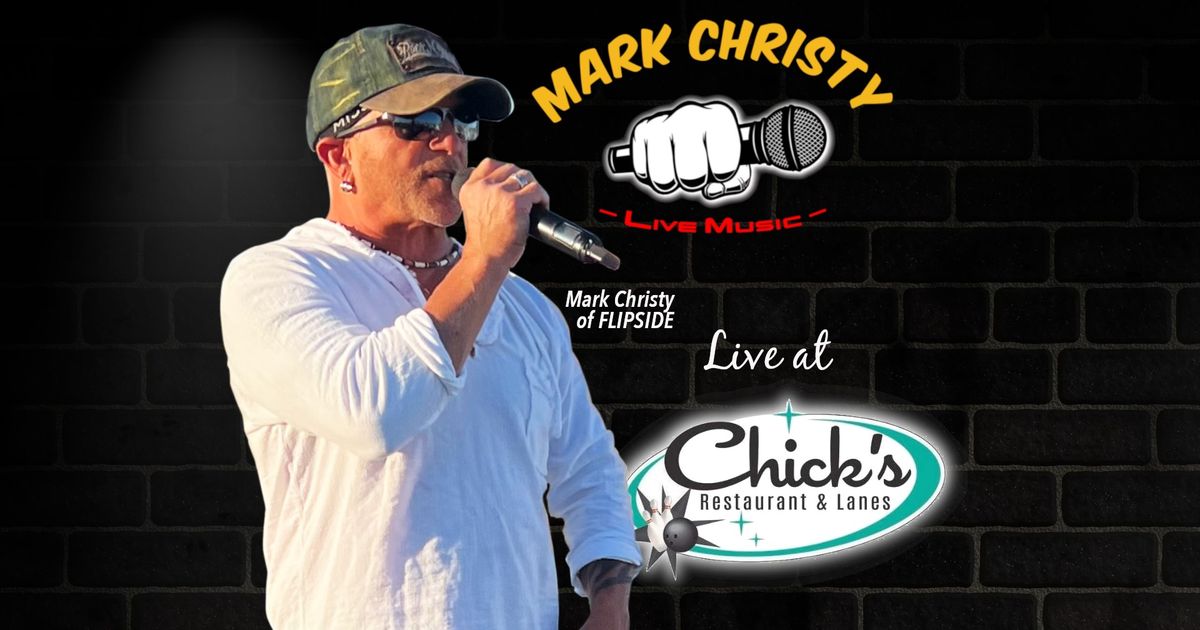 Mark Christy Solo @ Chicks Restaurant and Lanes