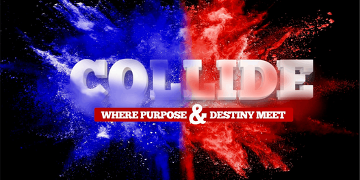 Collide: Where Purpose & Destiny Meet