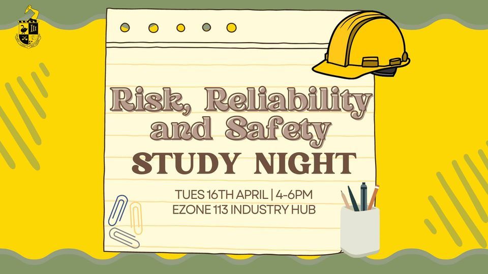 GENG5507 Risk, Reliability and Safety Study Night