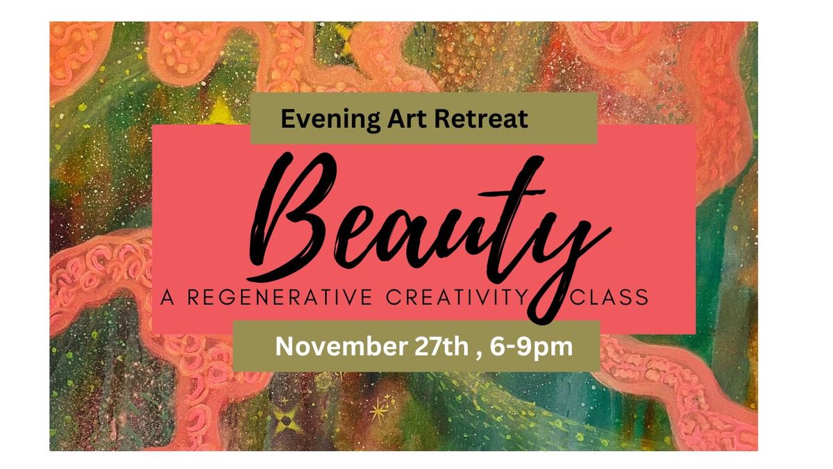 Beauty: An Evening Online and In-person Art Retreat