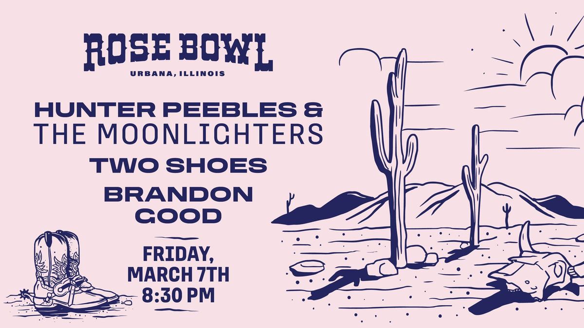 Hunter Peebles & The Moonlighters +.Two Shoes + Brandon Good live at the Rose Bowl Tavern