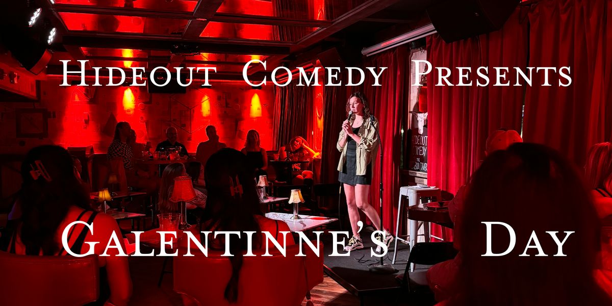 Galentines Day brought to you by Hideout Comedy!!!