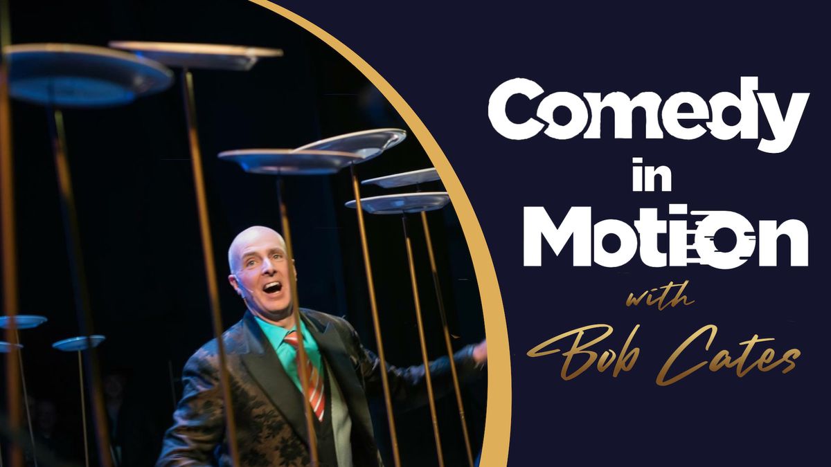 Comedy in Motion with Bob Cates