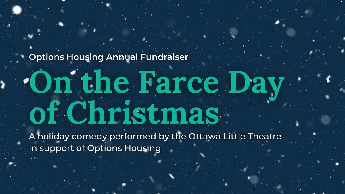 Options Housing Annual Fundraiser with Ottawa Little Theatre: On the Farce Day of Christmas