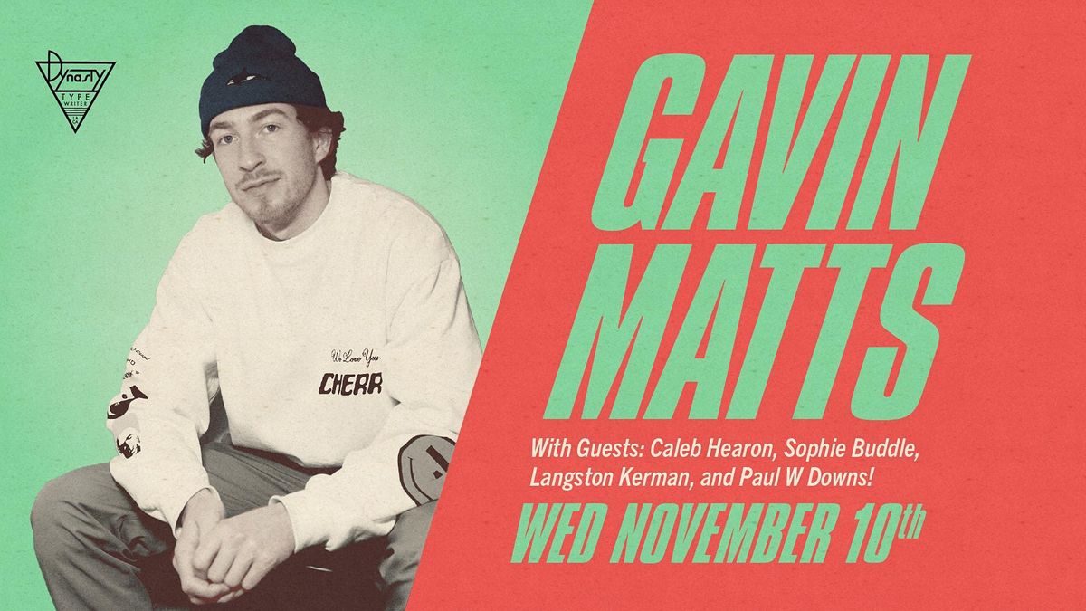 Gavin Matts & Friends ft. Caleb Hearon, Langston Kerman, + Paul W Downs