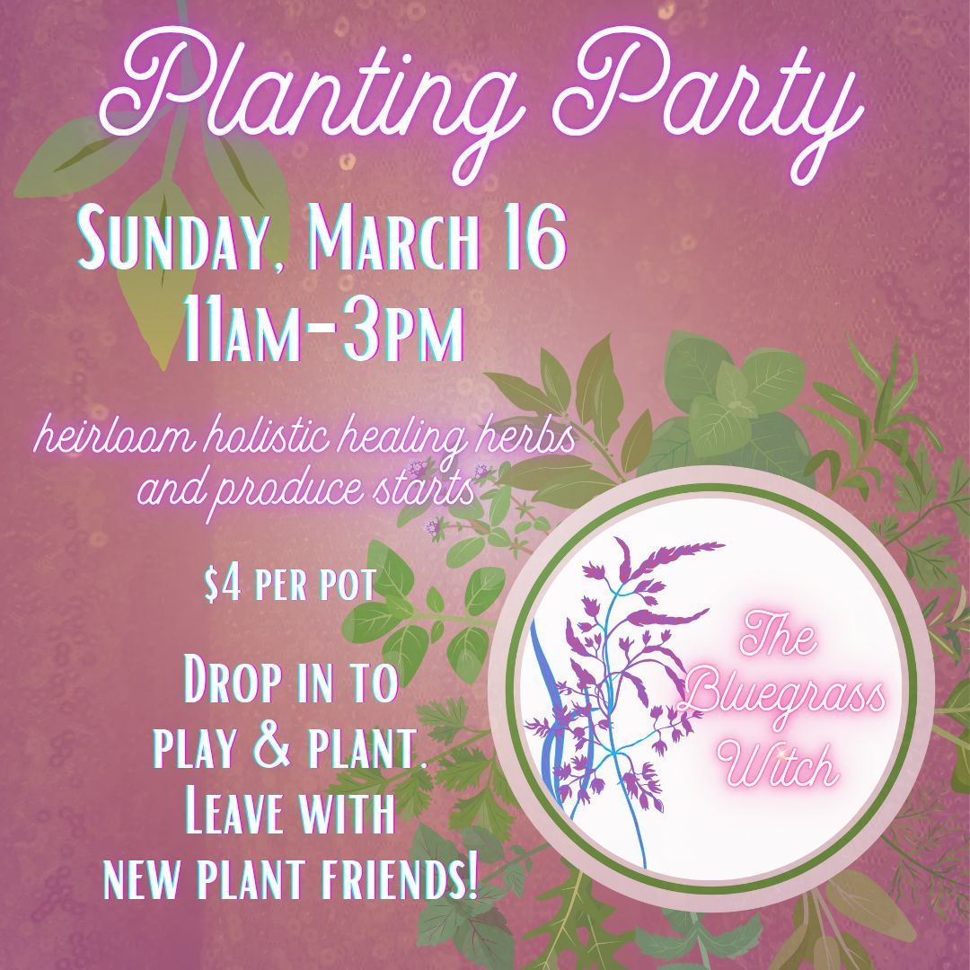 Planting Party at The Bluegrass Witch! \ud83c\udf31